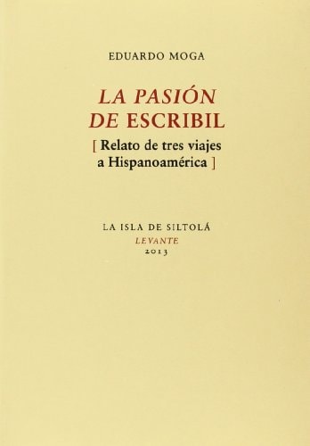 "La pasión de" escribil relato de tres viajes a Hispanoamérica