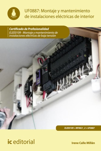 Montaje y mantenimiento de instalaciones eléctricas de interior. elee0109 - montaje y mantenimiento de instalaciones eléctricas de baja tensión (Spanish Edition)