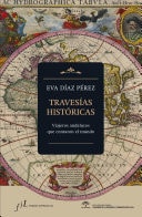 Travesías históricas Viajeros andaluces que contaron el mundo