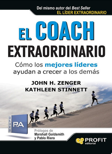 El coach extraordinario Cómo los mejores líderes ayudan a crecer a los demás