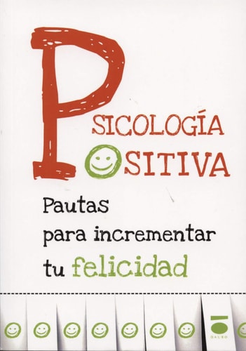 Psicología positiva pautas para incrementar tu felicidad
