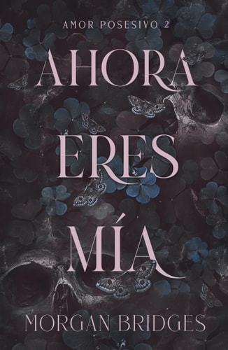 Ahora eres mía (Spanish Edition)