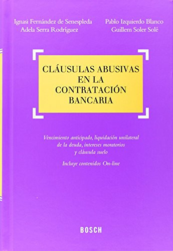 Cláusulas abusivas en la contratación bancaria Vencimento anticipado, liquidación unilateral de la deuda, intereses moratorios y cláusula suelo