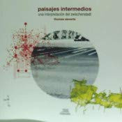 Paisajes intermedios: Una interpretación del zwischenstadt