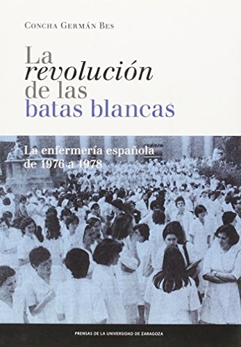 La revolución de las batas blancas la enfermería española de 1976 a 1978