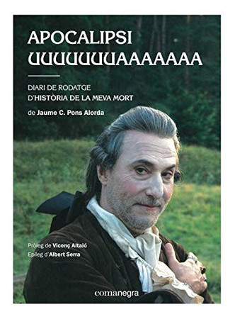 Apocalipsi uuuuuuuaaaaaaa: diari de rodatge dʼHistòria de la meva mort