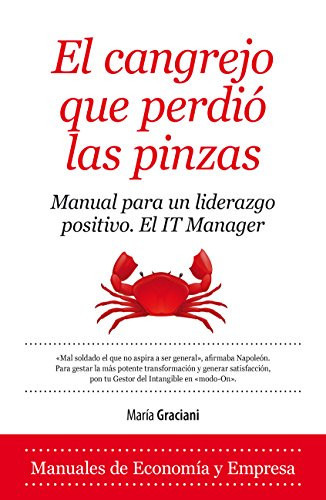 El cangrejo que perdió las pinzas manual para un liderazgo positivo : el IT manager