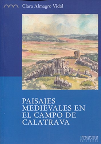 Paisajes medievales en el Campo de Calatrava