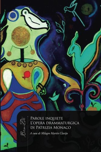 Parole inquiete: L'opera drammaturgica di Patrizia Monaco (Italian Edition)