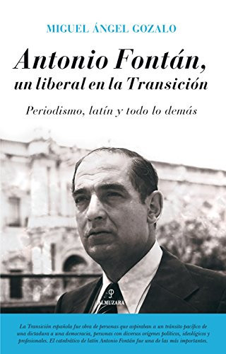 Antonio Fontán, un liberal en la Transición periodismo, latín y todo lo demás