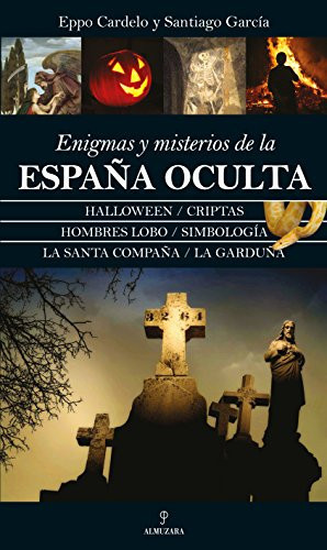 Enigmas y misterios de la España oculta