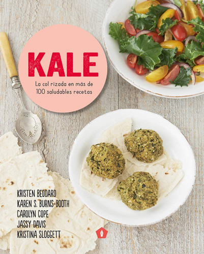 Kale La Col Rizada En Más de 100 Saludables Recetas