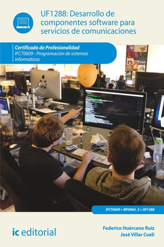 Desarrollo de componentes software para servicios de comunicaciones. IFCT0609 (Spanish Edition)
