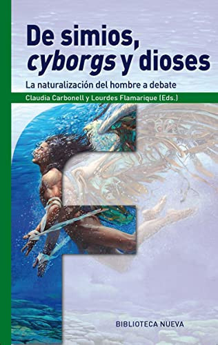 De simios, cyborgs y dioses: La naturalización del hombre a debate