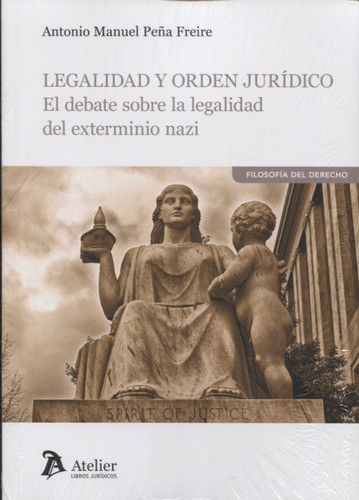 Legalidad y orden jurídico el debate sobre la legalidad del exterminio nazi