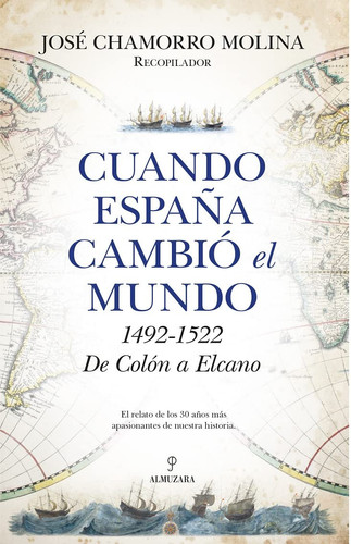 Cuando España cambió el mundo 1492-1522, de Colón a Elcano