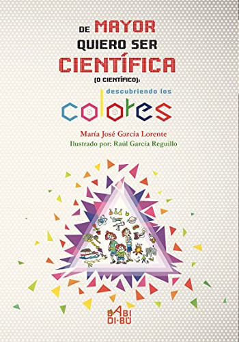 De mayor quiero ser científica (o científico) descubriendo los colores