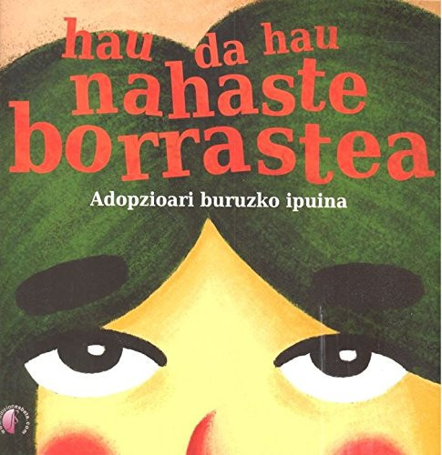 Hau da hau nahaste borrastea! : adopzioari buruzko ipuina