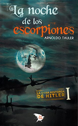 La noche de los escorpiones.: La otra historia de Hitler I (Spanish Edition)