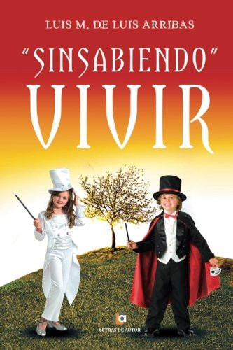SINSABIENDO vivir (Spanish Edition)
