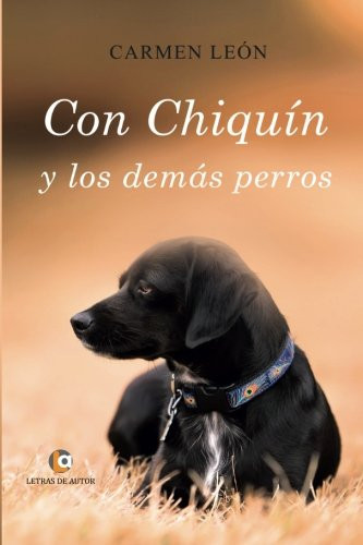 Con Chiquín y los demás perros (Spanish Edition)