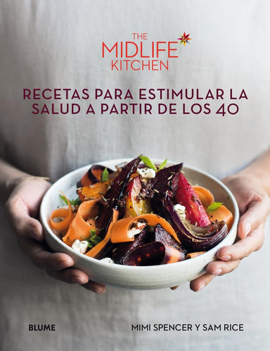 The Midlife Kitchen Recetas Para Estimular La Salud a Partir de Los 40