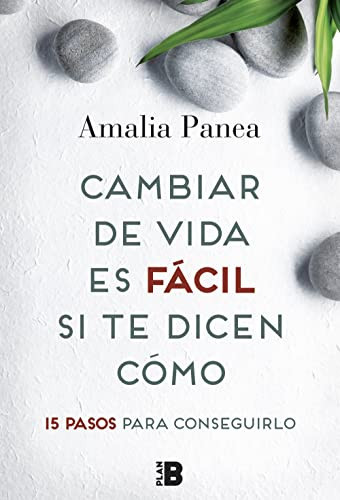 CAMBIAR DE VIDA ES FÁCIL SI TE DICEN CÓMO 15 PASOS PARA CONSEGUIRLO