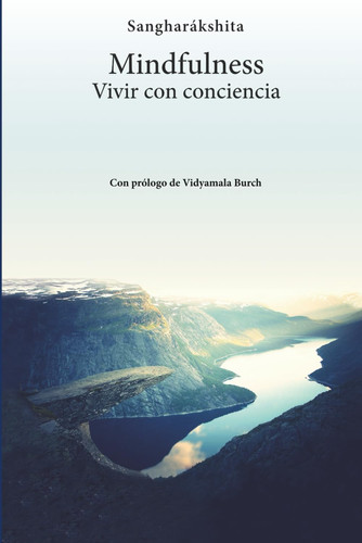 Mindfulness: Vivir con conciencia: Comentario del diálogo del Buda sobre la atención consciente: Sutta Satipatthana (Spanish Edition)
