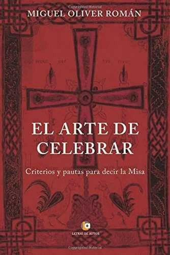 El arte de celebrar criterios y pautas para decir la misa