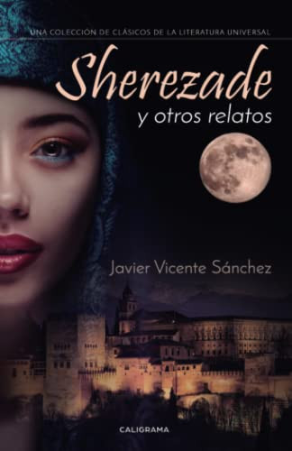 Sherezade y otros relatos: Una Colección De Clásicos De La Literatura Universal (Spanish Edition)