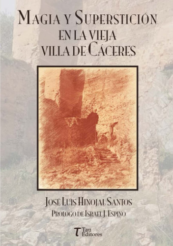 Magia y superstición en la vieja villa de Cáceres (Spanish Edition)