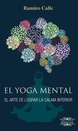 El Yoga Mental (Biblioteca Ramiro Calle) (Spanish Edition)