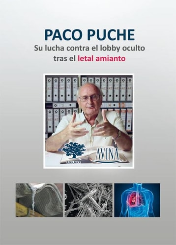 PACO PUCHE. SU LUCHA CONTRA EL LOBBY OCULTO TRAS EL LETAL AMIANTO