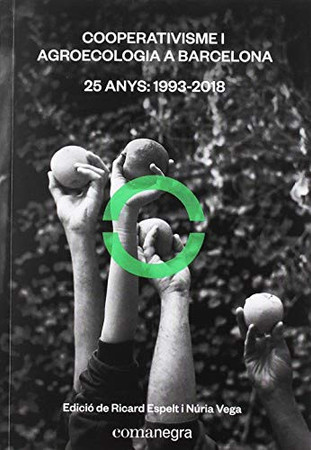 Cooperativisme i agroecologia a Barcelona: 25 anys, 1993-2018