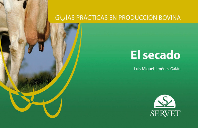 Guías prácticas en producción bovina : el secado