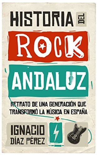Historia del rock andaluz retrato de una generación que transformó la música en España