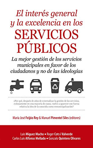 El interés general y la excelencia en los servicios públicos la mejor gestión de los servicios municipales en favor de los ciudadanos y no de las ideologías