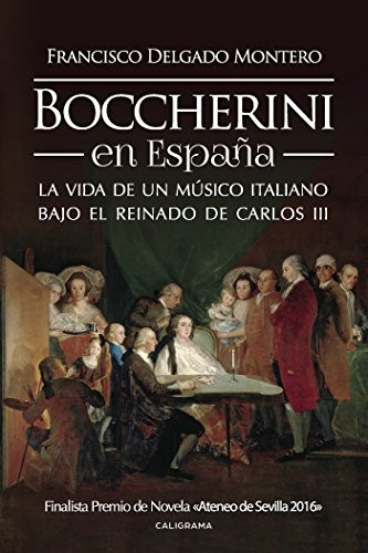 Boccherini en España: La vida de un músico italiano bajo el reinado de Carlos III (Spanish Edition)
