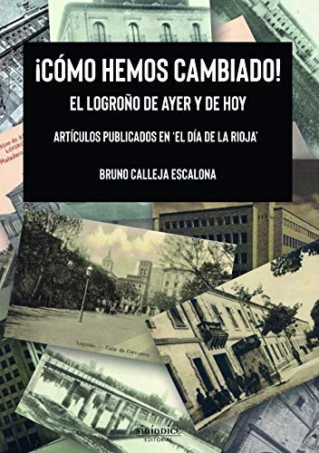 ¡Cómo hemos cambiado! el Logroño de ayer y de hoy