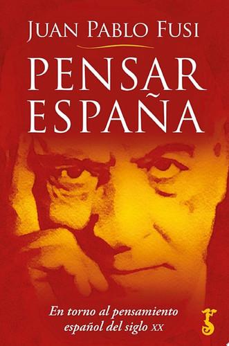 Pensar España En torno al pensamiento español del siglo XX