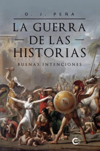 La guerra de las historias: Buenas intenciones (Spanish Edition)