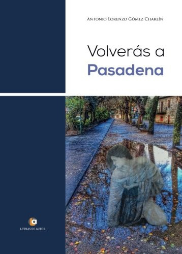 VOLVERÁS a Pasadena (Spanish Edition)