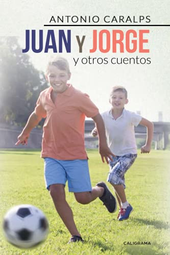 Juan y Jorge y otros cuentos (Spanish Edition)