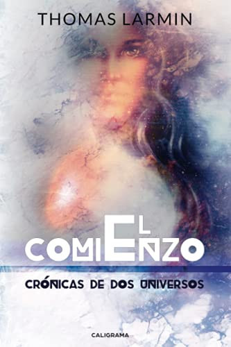 El comienzo: CRÓNICAS DE DOS UNIVERSOS III (Spanish Edition)