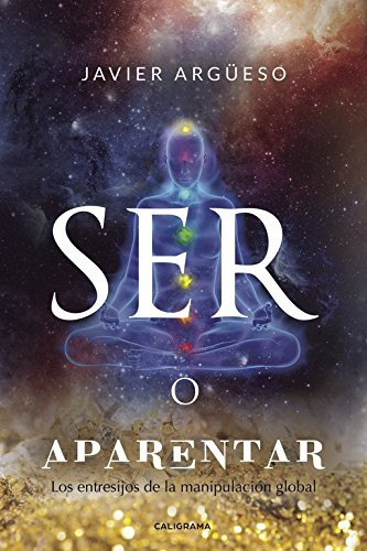 Ser o aparentar: Los entresijos de la manipulación global (Spanish Edition)