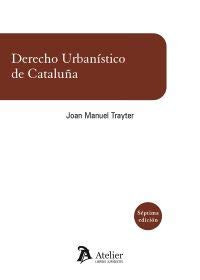 Derecho urbanistico de Cataluña. 7ª edición