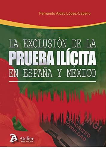 La exclusión de la prueba ilícita en España y México (estudio comparado)