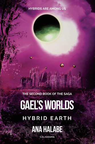 Gael´s Worlds - Hybrid Earth: Hybrids are among us. The second book of the saga
