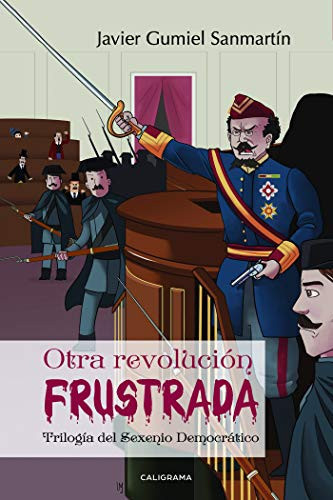 Otra revolución frustrada: Trilogía del Sexenio Democrático (Spanish Edition)