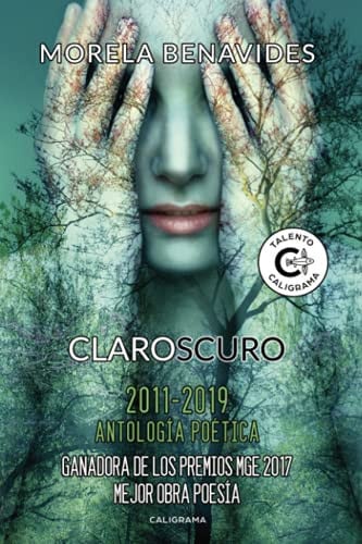 Claroscuro - 2011-2019 Antología Poética: GANADORA DE LOS PREMIOS MGE 2017 MEJOR OBRA POESÍA (Spanish Edition)